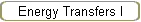 Energy Transfers I